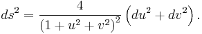 ds^2 = \frac{4}{\left(1 %2B u^2 %2B v^2\right)^2} \left(du^2 %2B dv^2\right).