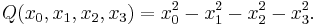 Q(x_0,x_1,x_2,x_3) = x_0^2-x_1^2-x_2^2-x_3^2.