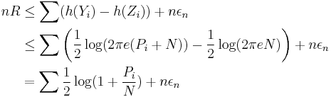 
\begin{align}
nR & \leq \sum(h(Y_i)-h(Z_i)) %2B n \epsilon_n \\
& \leq \sum \left( \frac{1}{2} \log(2 \pi e (P_i %2B N)) - \frac{1}{2}\log(2 \pi e N)\right) %2B n \epsilon_n \\
& = \sum \frac{1}{2} \log (1 %2B \frac{P_i}{N}) %2B n \epsilon_n
\end{align}
