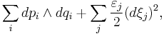 \sum_i dp_i \wedge dq_i%2B\sum_j \frac{\varepsilon_j}{2}(d\xi_j)^2, 