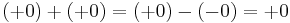 (%2B0) %2B (%2B0) = (%2B0) - (-0) = %2B0\,\!