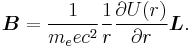 \boldsymbol{B} = {1\over m_eec^2}{1\over r}{\partial U(r) \over \partial r} \boldsymbol{L}. 