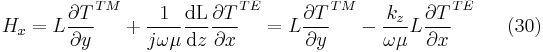 H_{x}=L\frac{\partial T }{\partial y}^{TM}%2B\frac{1}
{j\omega \mu }\frac{\mathrm{dL} }{\mathrm{d} z}\frac{\partial T}{\partial x}^{TE}= L \frac{\partial T }{\partial y}^{TM}-\frac{k_{z}}{\omega \mu }L \frac{\partial T}{\partial x}^{TE} \ \ \ \ \ (30)  