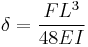 \delta = \frac {FL^3} {48EI}