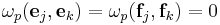 \omega_{p}({\mathbf e}_j,{\mathbf e}_k)=\omega_{p}({\mathbf f}_j,{\mathbf f}_k)=0\,