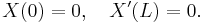 X(0) =0, \quad X'(L) = 0.\,