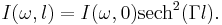 I(\omega,l)=I(\omega,0)\mathrm{sech}^2{(\Gamma l)}.