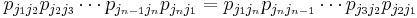 p_{j_1 j_2} p_{j_2 j_3} \cdots p_{j_{n-1} j_n} p_{j_n j_1} = p_{j_1 j_n} p_{j_n j_{n-1}} \cdots p_{j_3 j_2} p_{j_2 j_1}