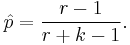 \hat{p}=\frac{r-1}{r%2Bk-1}.