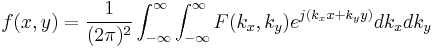  f(x,y) = \frac{1}{(2\pi)^2}\int_{-\infty}^{\infty}  \int_{-\infty}^{\infty} F(k_x,k_y) e^{j(k_x x %2B k_y y)} dk_x dk_y 