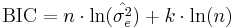  \mathrm{BIC} = n \cdot \ln(\hat{\sigma_e^2}) %2B k \cdot \ln(n) \ 