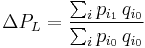 
\Delta P_L = \frac{\sum_{i} p_{i_{1}}\, q_{i_{0}}}{\sum_{i} p_{i_{0}}\, q_{i_{0}}}
