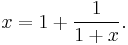 
x = 1%2B\frac{1}{1%2Bx}.\,
