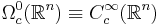 \Omega_c^0(\mathbb{R}^n)\equiv C^\infty_c(\mathbb{R}^n)\,