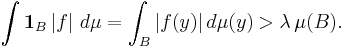 \int \mathbf{1}_B \, |f| \ d\mu = \int_{B} |f(y)| \, d\mu(y) > \lambda \, \mu(B).