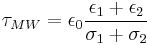 \tau_{MW}=\epsilon_0\frac{\epsilon_1%2B\epsilon_2}{\sigma_1%2B\sigma_2}