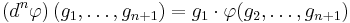  \left(d^n\varphi\right)(g_{1},\dots,g_{n%2B1}) = g_{1}\cdot \varphi(g_{2},\dots,g_{n%2B1}) 