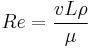 Re = \frac{vL\rho}{\mu}