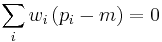 \sum_i w_i \left( p_i - m \right) = 0