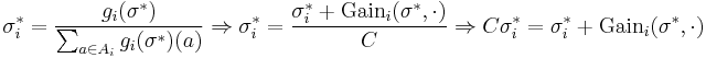 
\sigma^*_i = \frac{g_i(\sigma^*)}{\sum_{a \in A_i} g_i(\sigma^*)(a)}
\Rightarrow
\sigma^*_i = \frac{\sigma^*_i %2B \text{Gain}_i(\sigma^*,\cdot)}{C}
\Rightarrow
C\sigma^*_i = \sigma^*_i %2B \text{Gain}_i(\sigma^*,\cdot)
