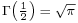 \scriptstyle\Gamma\left(\frac 1 2\right) \;=\; \sqrt \pi