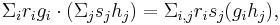  \Sigma_i r_i g_i \cdot (\Sigma_j s_j h_j) = \Sigma_{i,j} r_i s_j (g_i h_j),