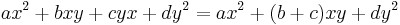 ax^2 %2B bxy%2Bcyx %2B dy^2 = ax^2 %2B (b%2Bc)xy %2B dy^2\, 