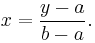 
x = \frac{y-a}{b-a}.
