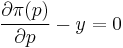 \frac {\partial \pi (p)}{\partial p} - y = 0