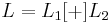 L = L_{1} [%2B] L_{2}