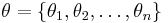 \theta = \{\theta_1, \theta_2, \dots, \theta_n\}