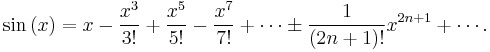 \sin\left( x \right) = x - \frac{x^3}{3!} %2B \frac{x^5}{5!} - \frac{x^7}{7!} %2B \cdots \pm \frac{1}{(2n%2B1)!} x^{2n%2B1} %2B \cdots. 