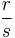 \frac{r}{s}