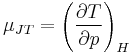 \mu_{JT} = \left(\frac{\partial T}{\partial p}\right)_H