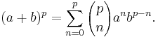 (a%2Bb)^p = \sum_{n=0}^p {p \choose n} a^n b^{p-n}.