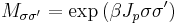 M_{\sigma \sigma'} = \exp \left( \beta J_p \sigma \sigma' \right)