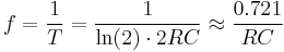 f = \frac{1}{T}

= \frac{1}{\ln(2) \cdot 2RC}

\approx \frac{0.721}{RC}