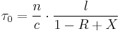 \tau_0 = \frac{n}{c} \cdot \frac{l}{1-R%2BX}