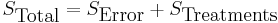 S_{\hbox{Total}} = S_{\hbox{Error}} %2B S_{\hbox{Treatments}}\,\!