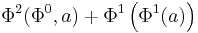  \Phi^{2}(\Phi^{0},a)%2B\Phi^{1}\left(\Phi^{1}(a)\right)