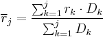  \overline{r}_j = \frac{\sum_{k=1}^j r_k \cdot D_k}{\sum_{k=1}^j D_k}