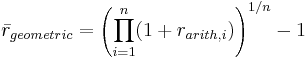 \bar{r}_{geometric} = \left({\prod_{i=1}^n (1%2Br_{arith,i})}\right)^{1/n}-1