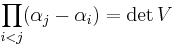 \prod_{i < j} (\alpha_j - \alpha_i) = \det V