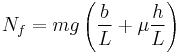 N_f = mg\left(\frac{b}{L} %2B \mu \frac{h}{L}\right)