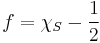 f = \chi_S - \frac{1}{2}