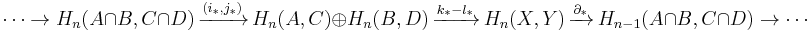 \cdots\rightarrow H_{n}(A\cap B,C\cap D)\,\xrightarrow{(i_*,j_*)}\,H_{n}(A,C)\oplus H_{n}(B,D)\,\xrightarrow{k_* - l_*}\,H_{n}(X,Y)\,\xrightarrow{\partial_*}\,H_{n-1}(A\cap B,C\cap D)\rightarrow\cdots