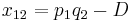 x_{12}=p_1q_2-D