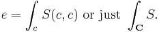 e=\int_c^{} S(c,c)\text{ or just }\int_\mathbf{C}^{} S.