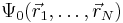 \Psi_0(\vec r_1,\dots,\vec r_N)