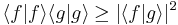 \langle f|f\rangle\langle g|g\rangle \geq |\langle f|g\rangle|^{2} \, 